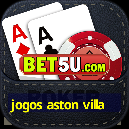 jogos aston villa